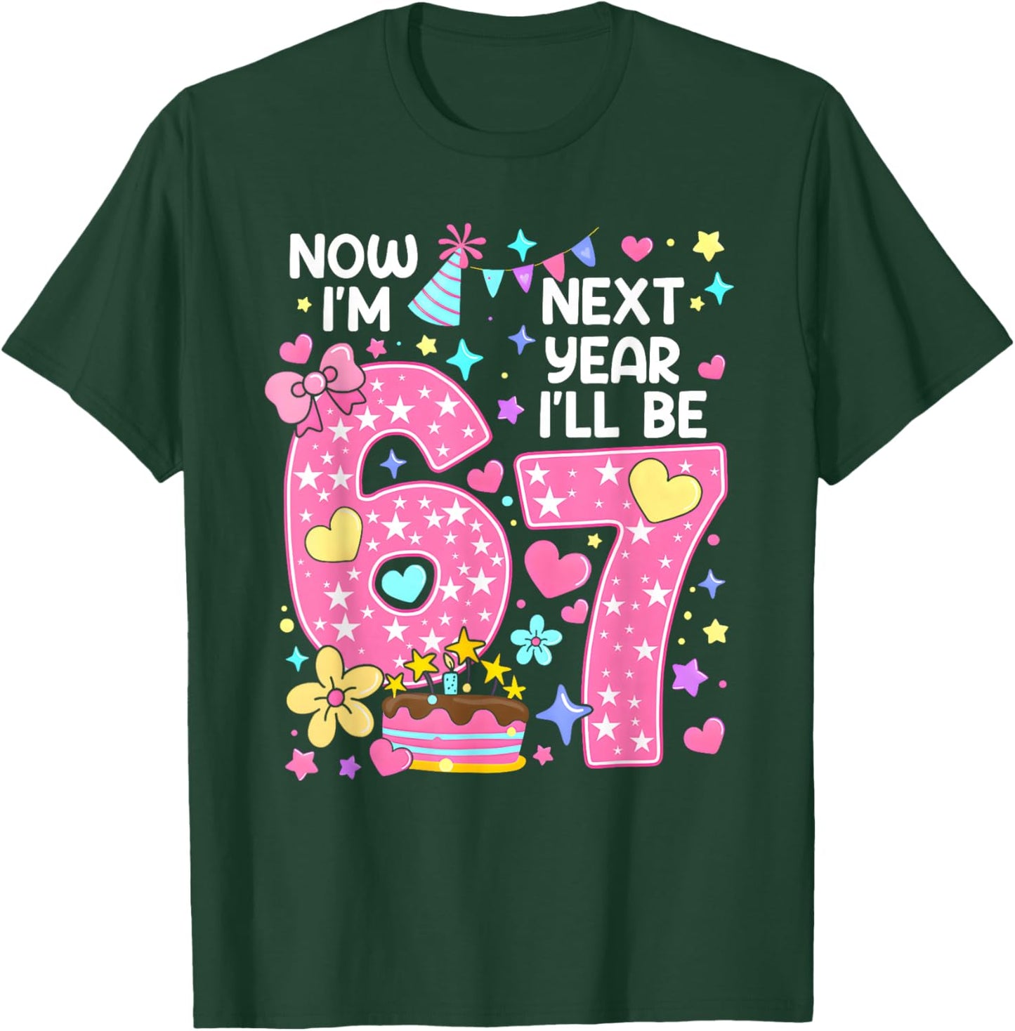 6 Year Old Birthday 67 Trend Now I'm 6 Next Year I'll be 7 T-Shirt - T-Shirt | Forest