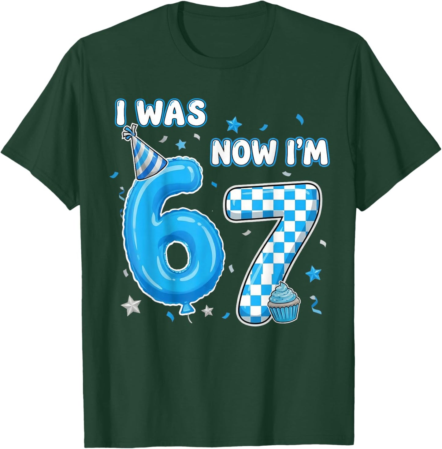 I was 6 Now I'm 7 Birthday 7 Year Old 7th Birthday 67 Meme T-Shirt - T-Shirt | Forest