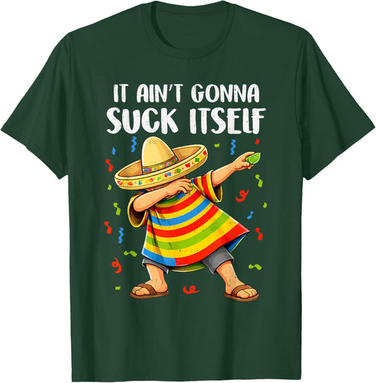 Not Gonna Do Itself Mariachi Funny Cinco De Mayo Mexican Men T-Shirt - T-Shirt | Forest