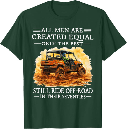 Men are Created Equal Still Ride Off-Road in Their Seventies T-Shirt - T-Shirt | Forest