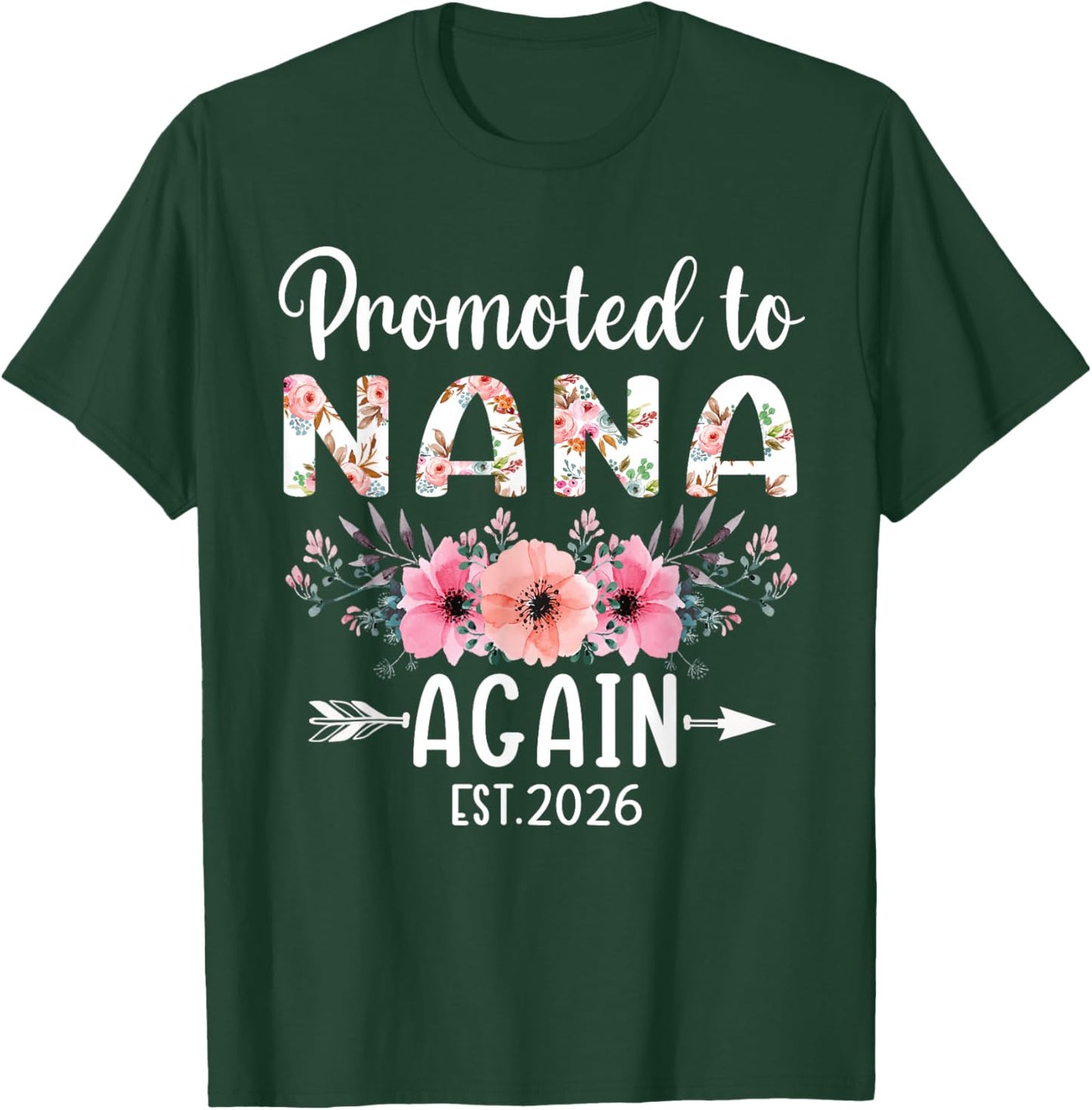 Promoted to Nana Again Est 2026 Flower T-Shirt - T-Shirt | Forest