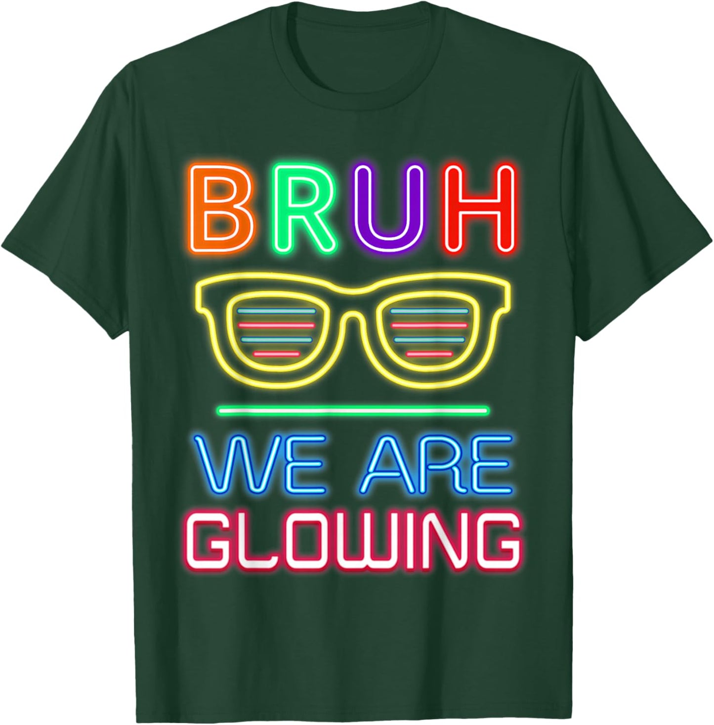 Bruh We are Glowing in My Glowing Era T-Shirt - T-Shirt | Forest