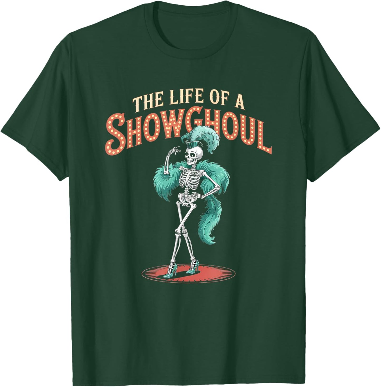 The Life of a Showghoul Funny Retro Skeleton Halloween Glam T-Shirt - T-Shirt | Forest