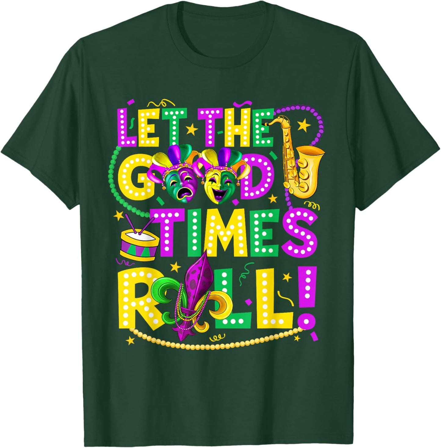 Mardi Gras Let The Good Times Roll Funny Men Women Carnival T-Shirt - T-Shirt | Forest