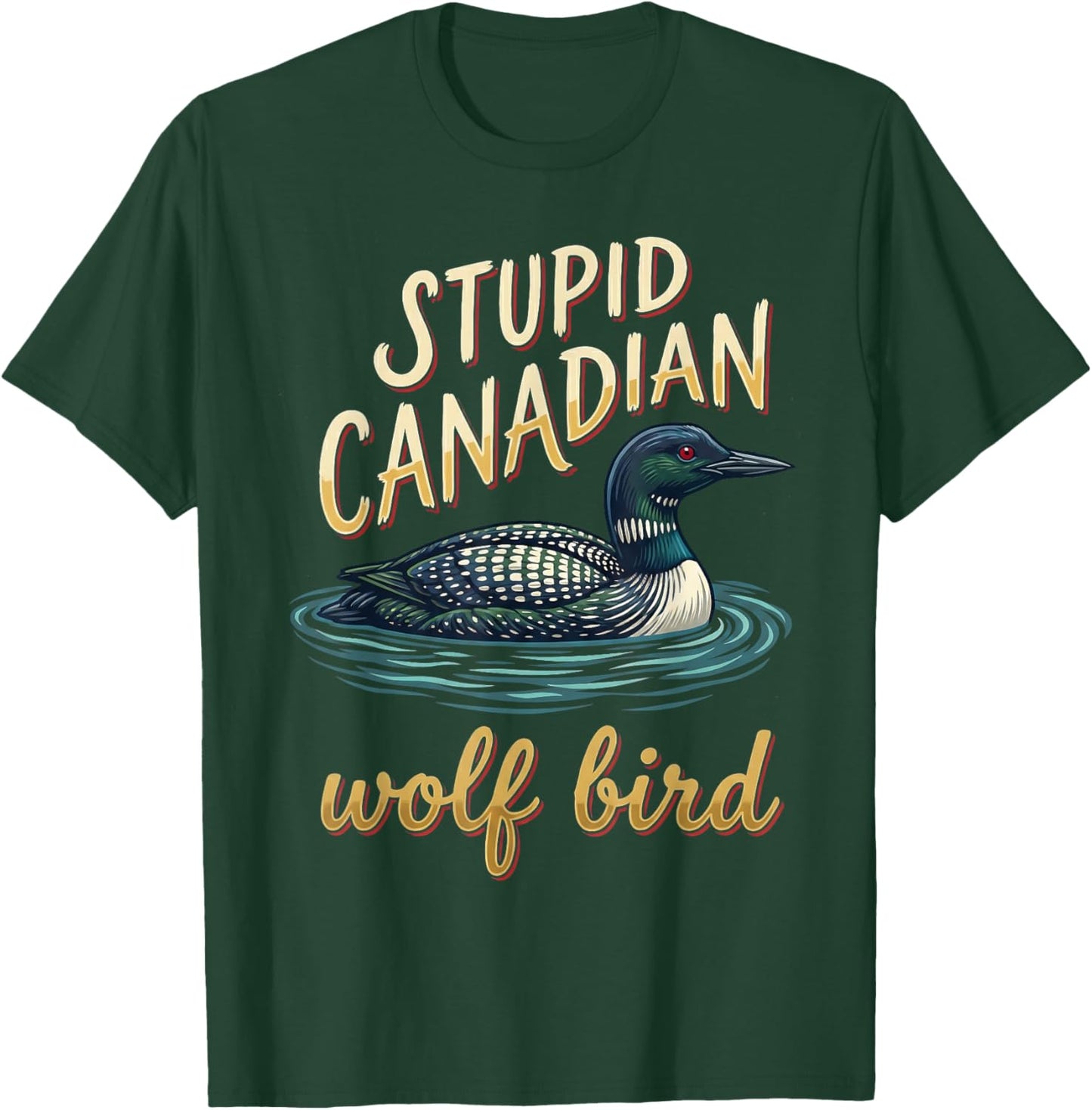 Vintage Stupid Canadian Wolf Bird Cute Loon Sarcastic Animal T-Shirt - T-Shirt | Forest