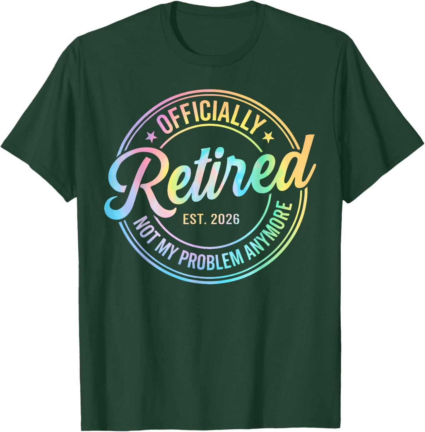 Retirement Officially Retired 2026 Not My Problem Anymore T-Shirt - T-Shirt | Forest