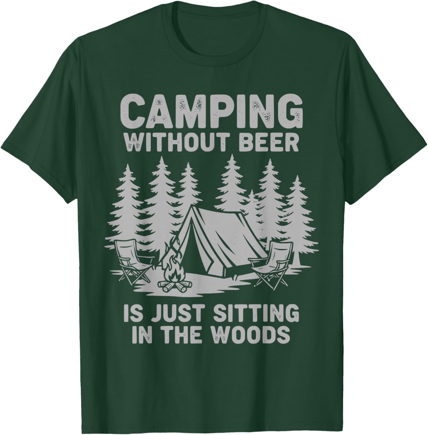 Camping Without Beer is Just Sitting in The Woods Funny T-Shirt - T-Shirt | Forest