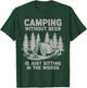 Camping Without Beer is Just Sitting in The Woods Funny T-Shirt - T-Shirt | Forest
