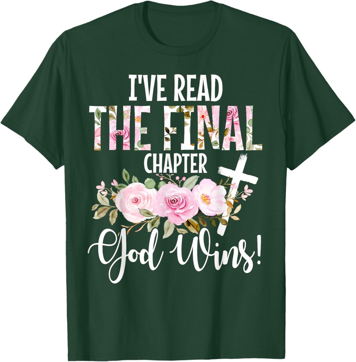 I've Read The Final Chapter God Wins Christian Faith Cross T-Shirt - T-Shirt | Forest