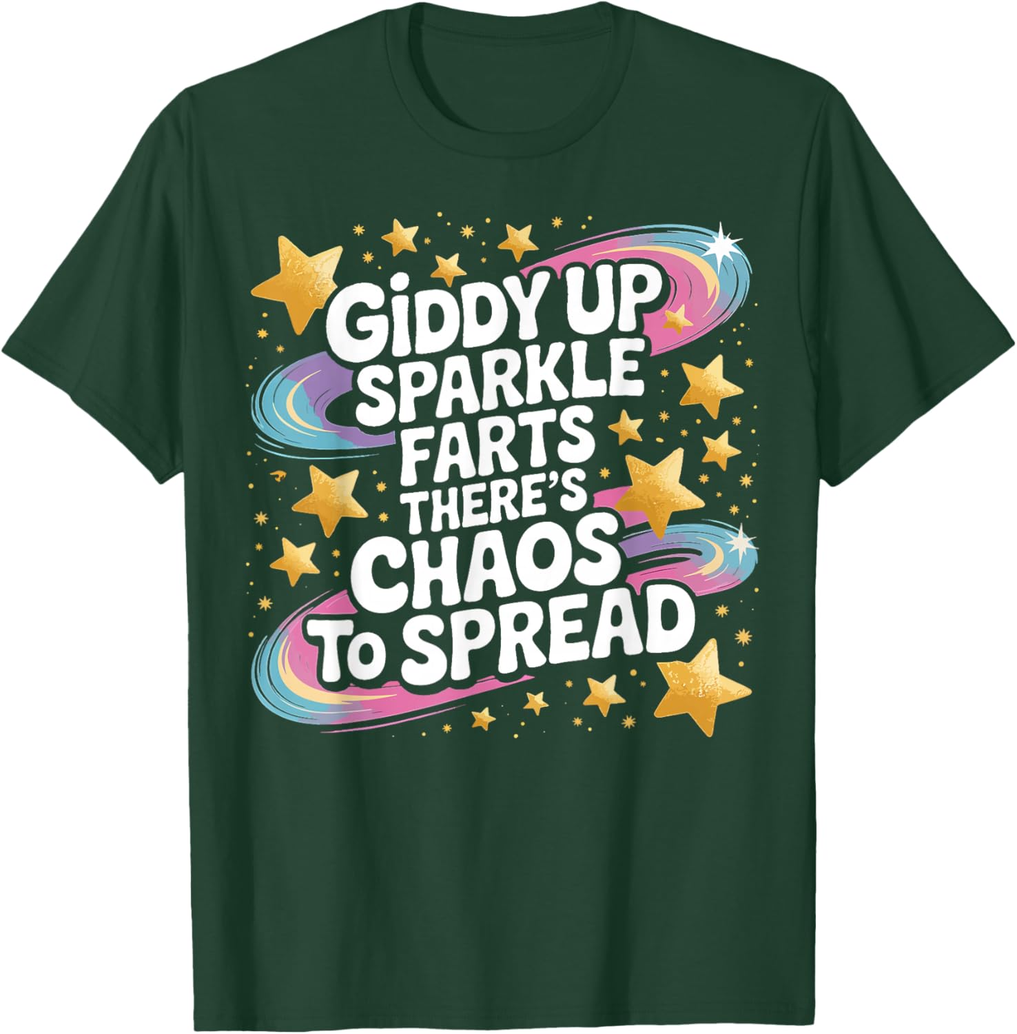Giddy Up Sparkle Farts There’s Chaos to Spread Funny T-Shirt - T-Shirt | Forest