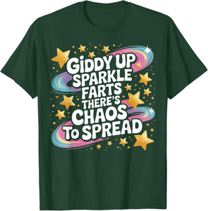 Giddy Up Sparkle Farts There’s Chaos to Spread Funny T-Shirt - T-Shirt | Forest