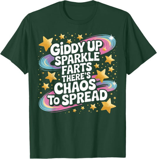 Giddy Up Sparkle Farts There’s Chaos to Spread Funny T-Shirt - T-Shirt | Forest