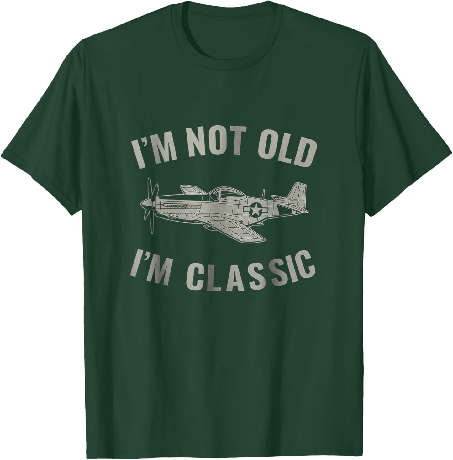 I'm Not Old I'm Classic P-51 Mustang Aircraft Graphic T-Shirt - T-Shirt | Forest