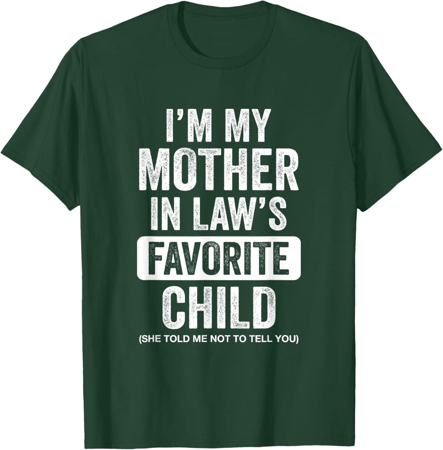 Im My Mother in Law's Favorite Child Funny Son-in-Law Quote T-Shirt - T-Shirt | Forest