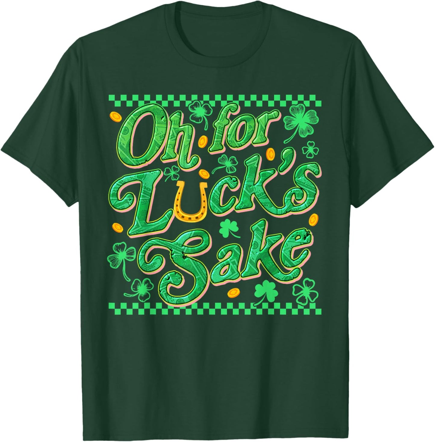 Oh for Luck's Sake Funny St Patrick Clover Coins T-Shirt - T-Shirt | Forest