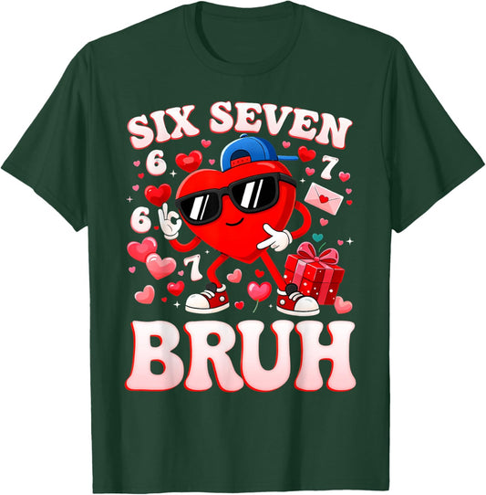 67 Valentine Six Seven Bruh Funny Boys Girls T-Shirt - T-Shirt | Forest