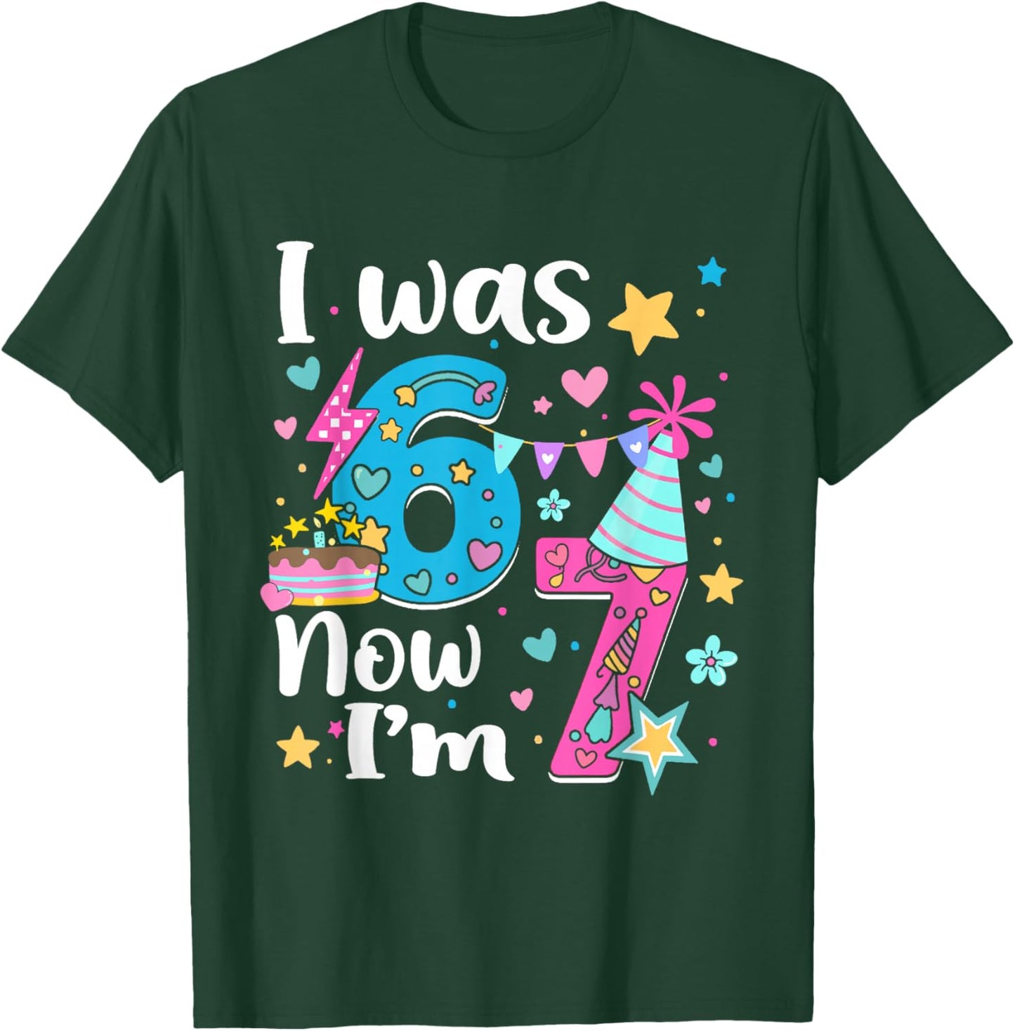 I was 6 Now I'm 7 Birthday Funny 67 Kids Girls 7 Years Old T-Shirt - T-Shirt | Forest