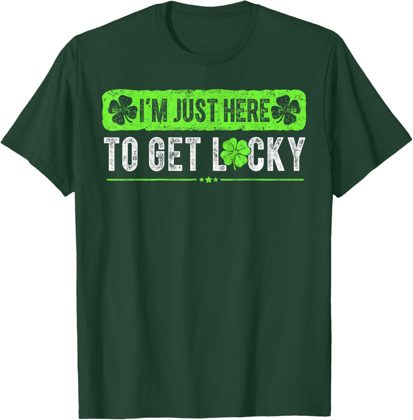 Funny St Patricks Day I'm Here to Get Lucky Shamrock T-Shirt - T-Shirt | Forest