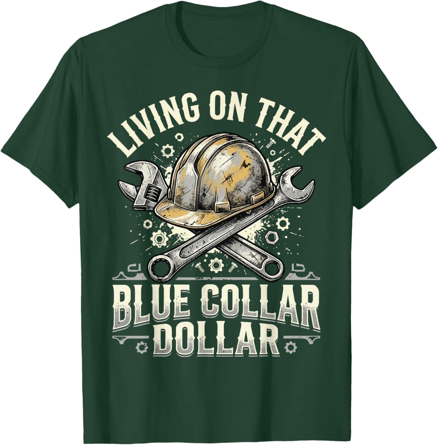 Living On that Blue Collar Dollar T-Shirt - T-Shirt | Forest