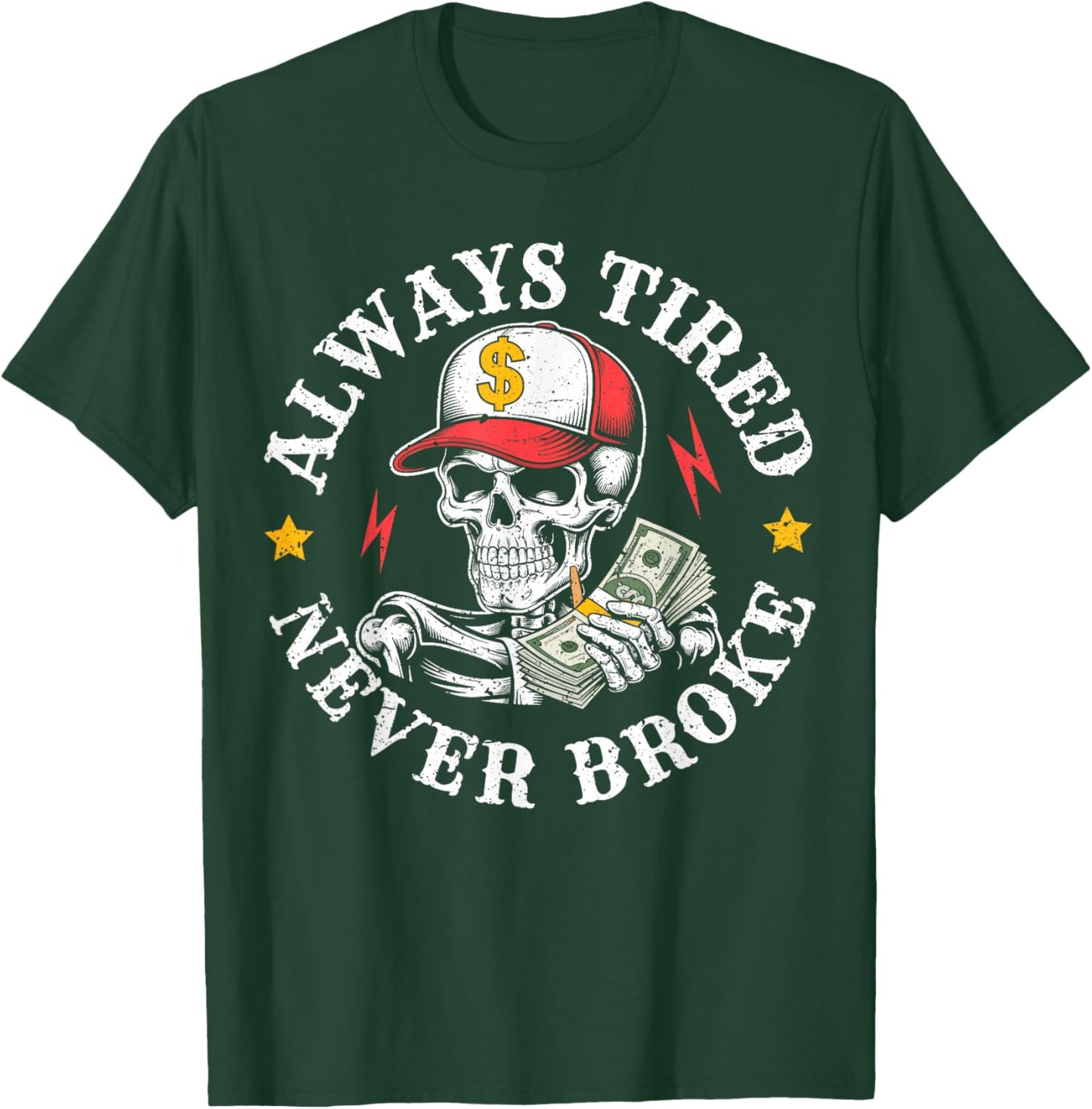 Always Tired Never Broke Skull T-Shirt - T-Shirt | Forest
