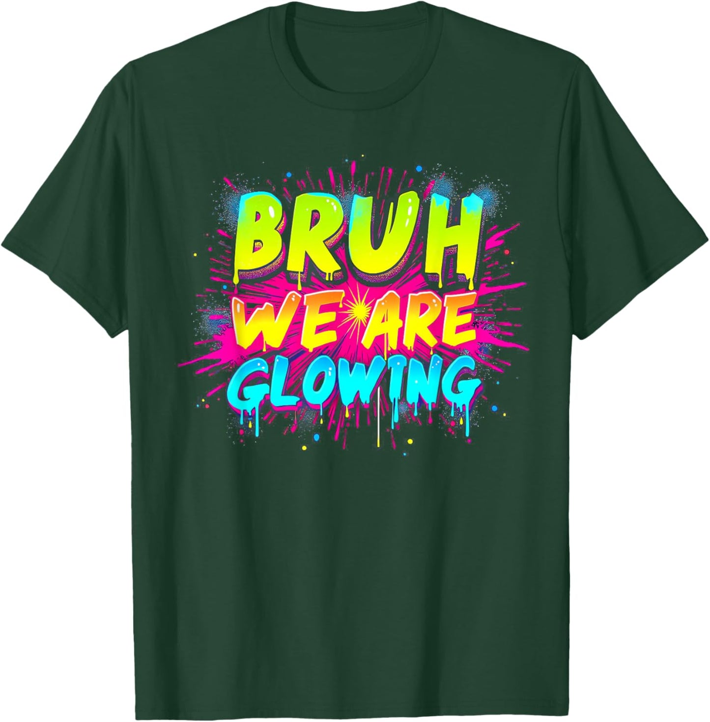 Bruh We are Glowing in My Glowing Era T-Shirt - T-Shirt | Forest
