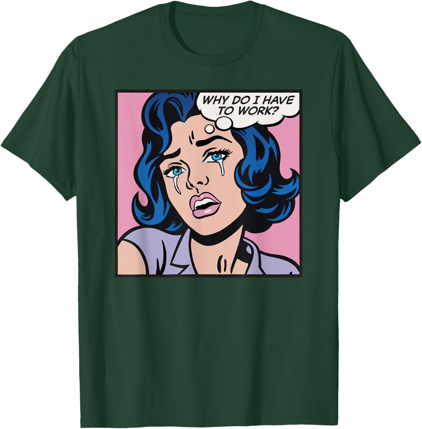 Why do I Have to Work? T-Shirt - T-Shirt | Forest