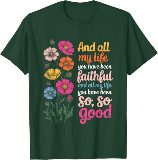 and All My Life You Have Been Faithful and All My Life You T-Shirt - T-Shirt | Forest