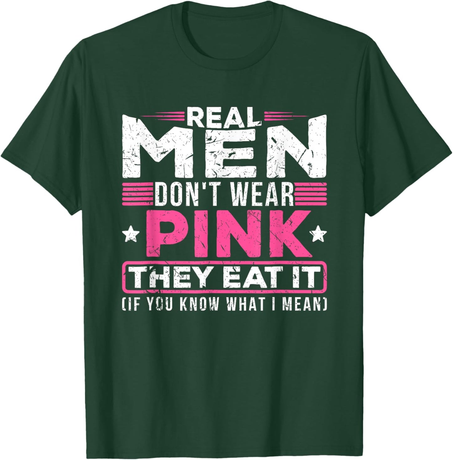 Men Don't Wear Pink They Eat It If You Know What I Mean T-Shirt - T-Shirt | Forest
