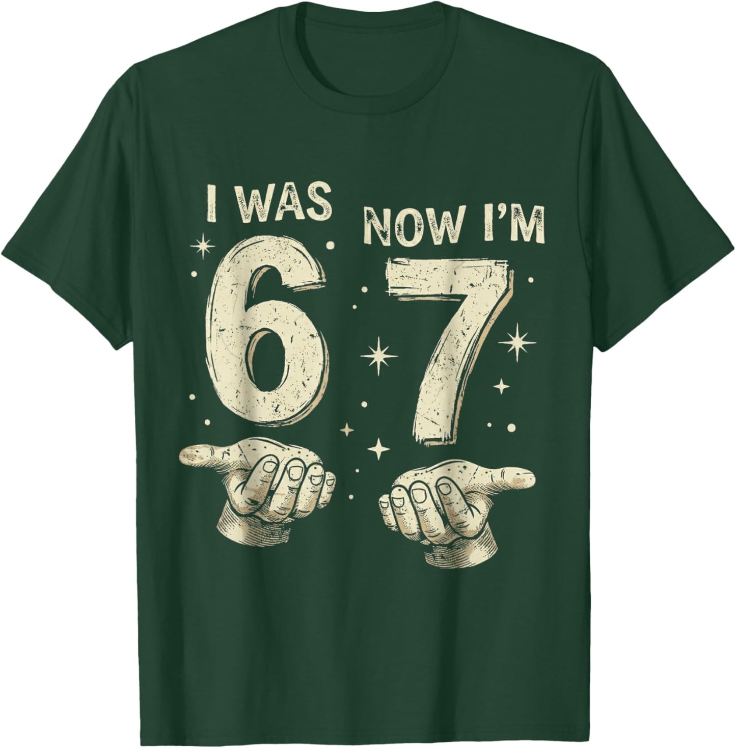 I was 6 Now I'm 7 Year Old Birthday 67 Hands Six Seven Bday T-Shirt - T-Shirt | Forest