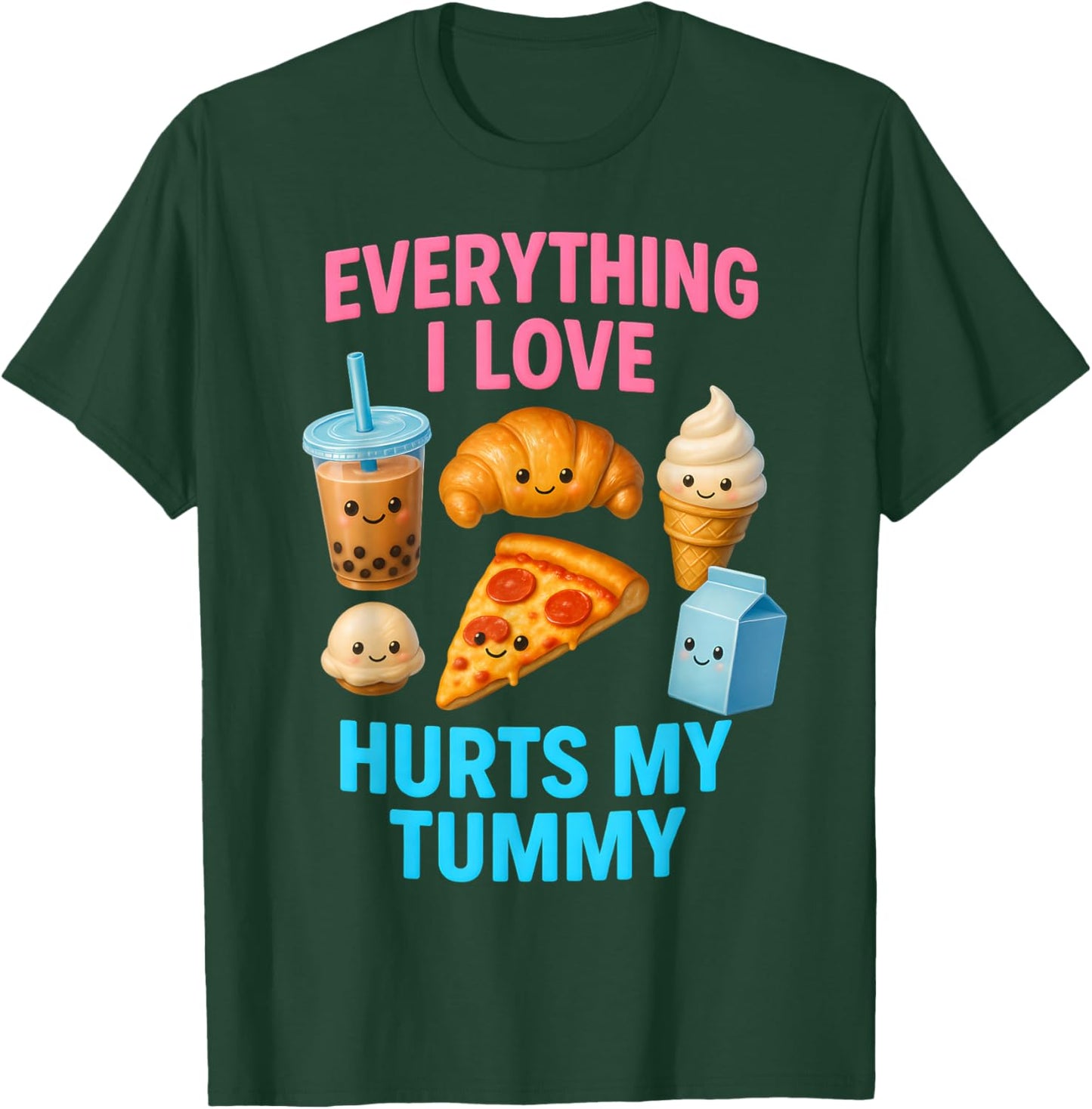 Funny Everything I Love Hurts My Tummy Cute Kawaii Food T-Shirt - T-Shirt | Forest