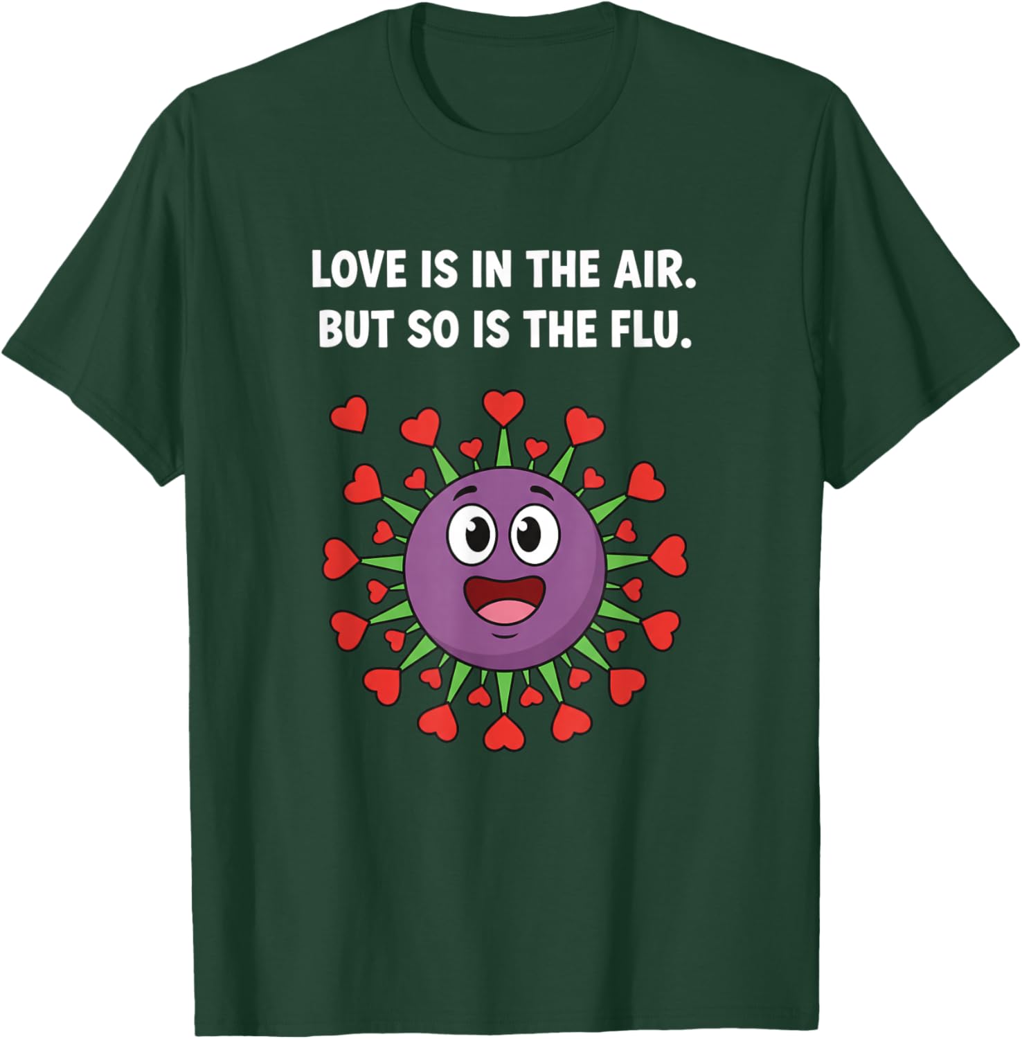 Love is in The Air But So is The Flu Funny Valentine Virus T-Shirt - T-Shirt | Forest