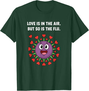 Love is in The Air But So is The Flu Funny Valentine Virus T-Shirt - T-Shirt | Forest