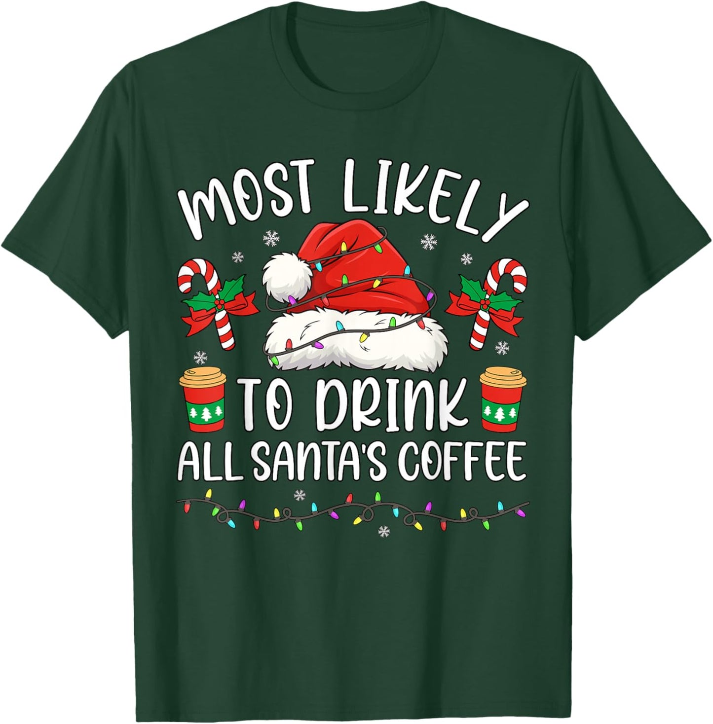 Most Likely to Drink All Santa's Coffee Christmas Matching T-Shirt - T-Shirt | Forest