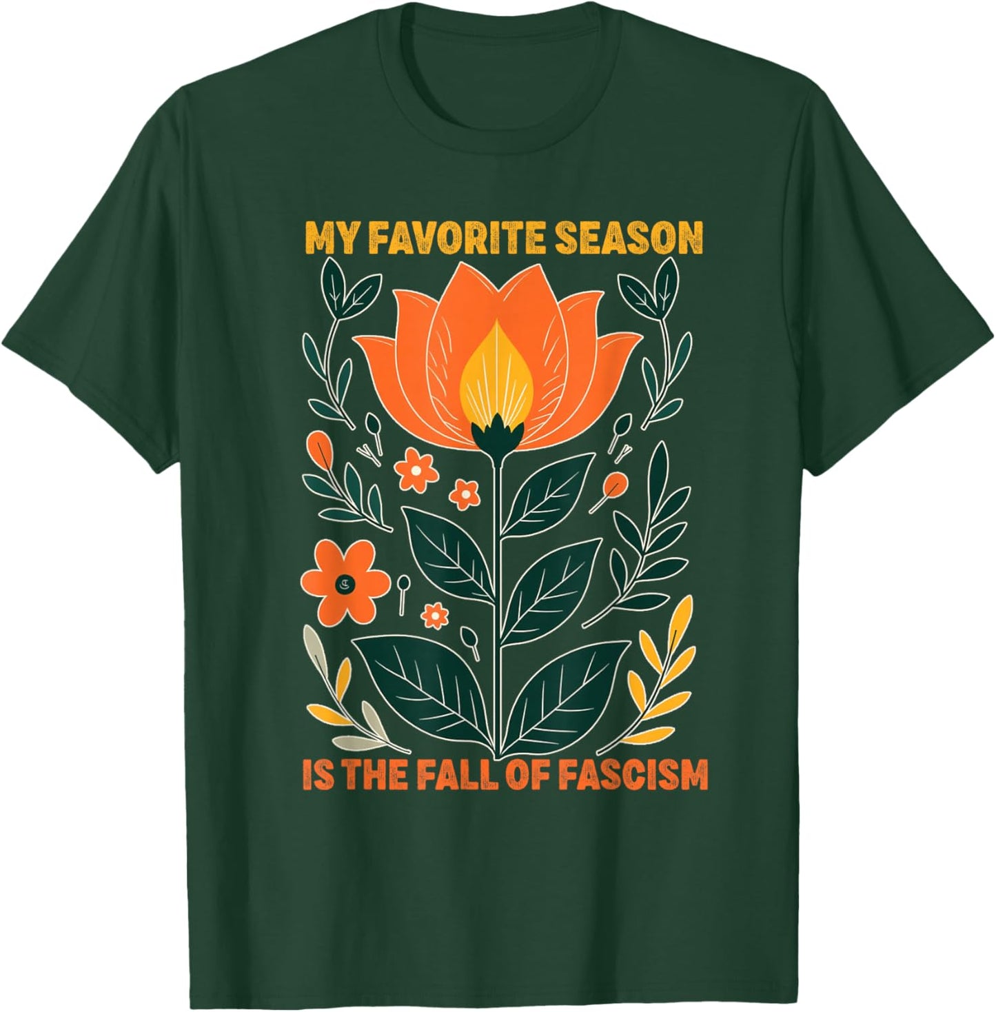 My Favorite Season is The Fall of Fascism Funny Democracy T-Shirt - T-Shirt | Forest