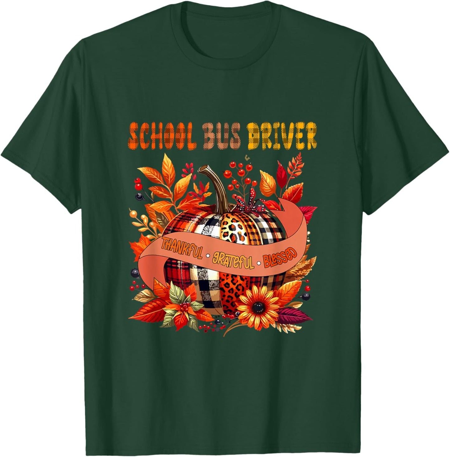 School Bus Driver Thankful Grateful Thanksgiving Blessed T-Shirt - T-Shirt | Forest
