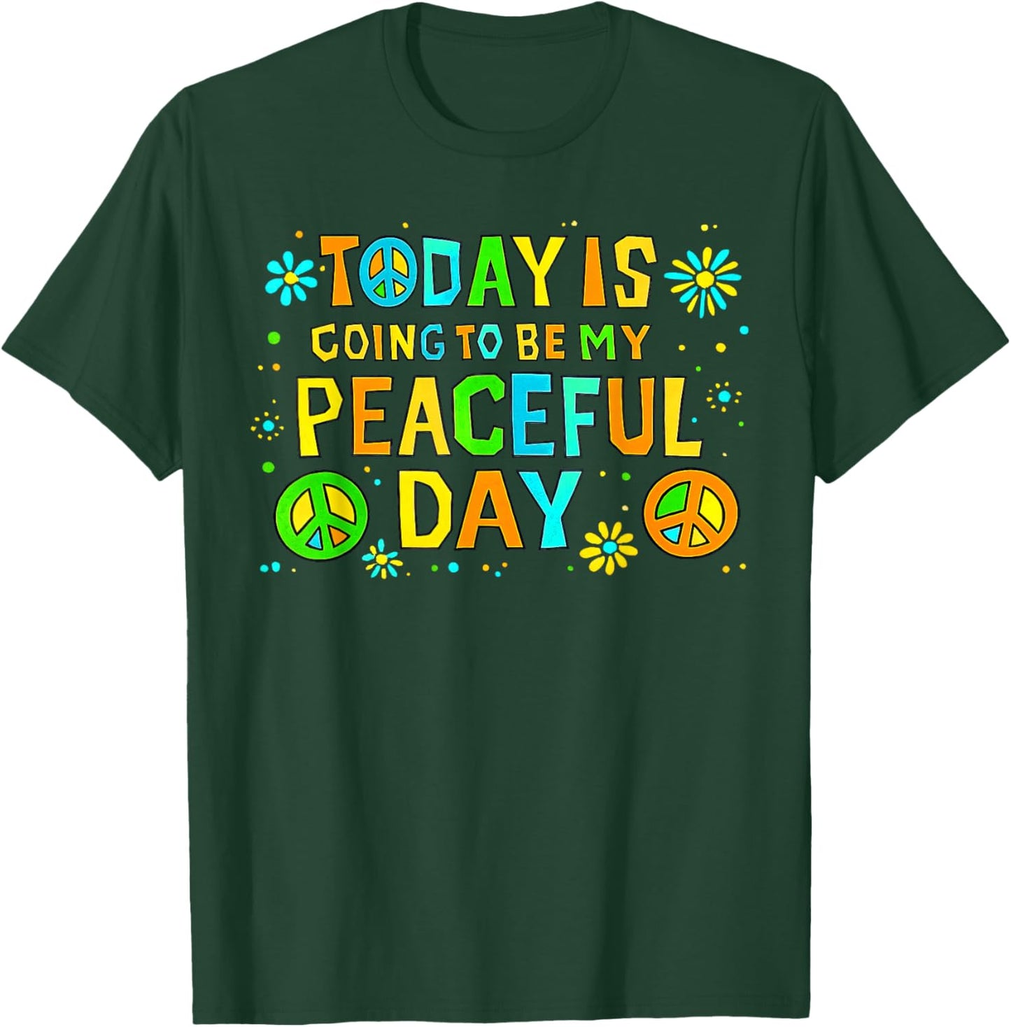 Today is Going to Be My Peaceful Day Walk for Peace T-Shirt - T-Shirt | Forest
