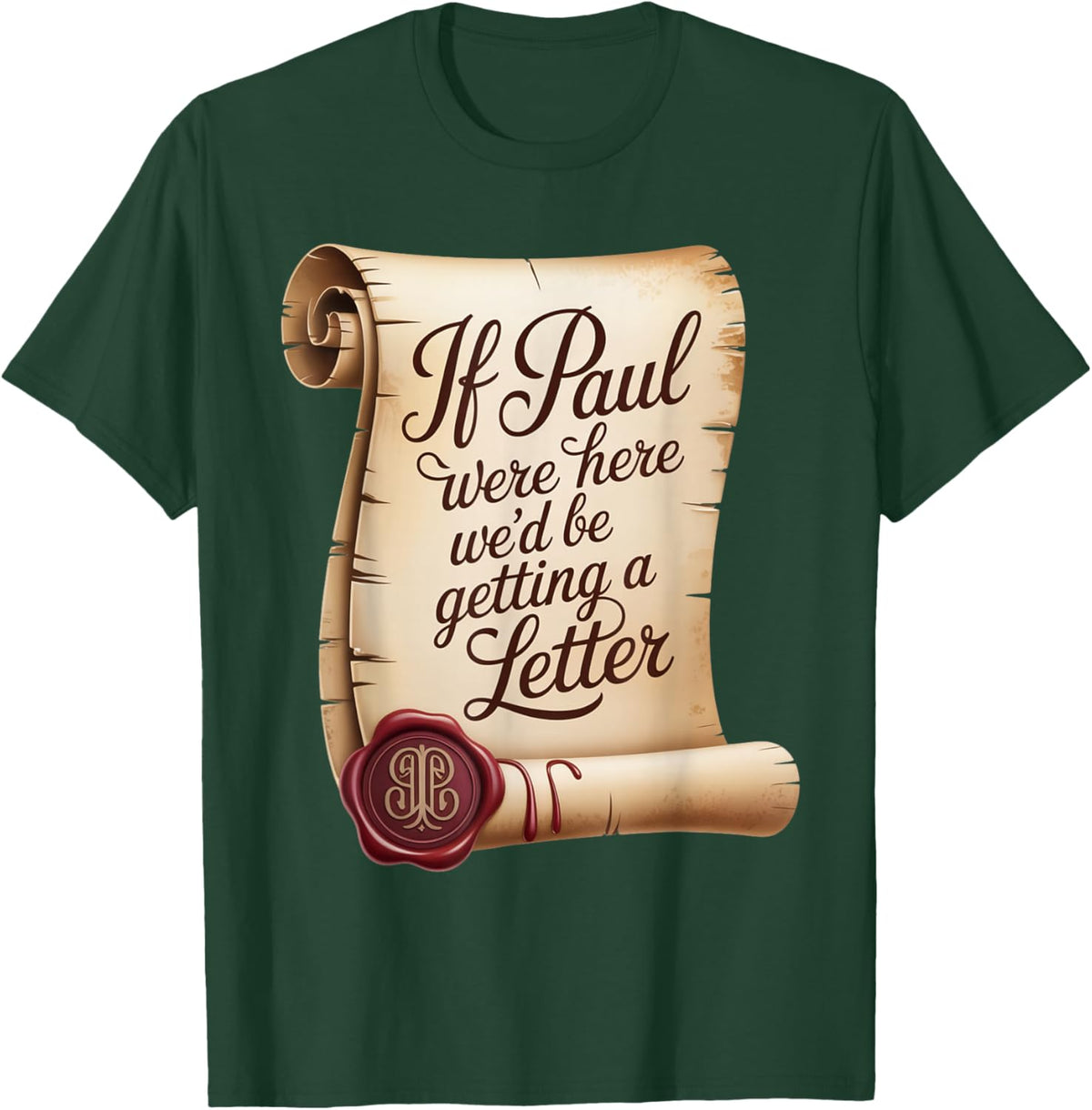 If Paul were Here We'd Be Getting A Letter T-Shirt - T-Shirt | Forest