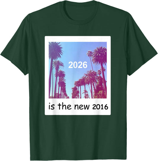 2026 is The New 2016 Nostalgic 2016 Summer Vibes Design 2026 T-Shirt - T-Shirt | Forest