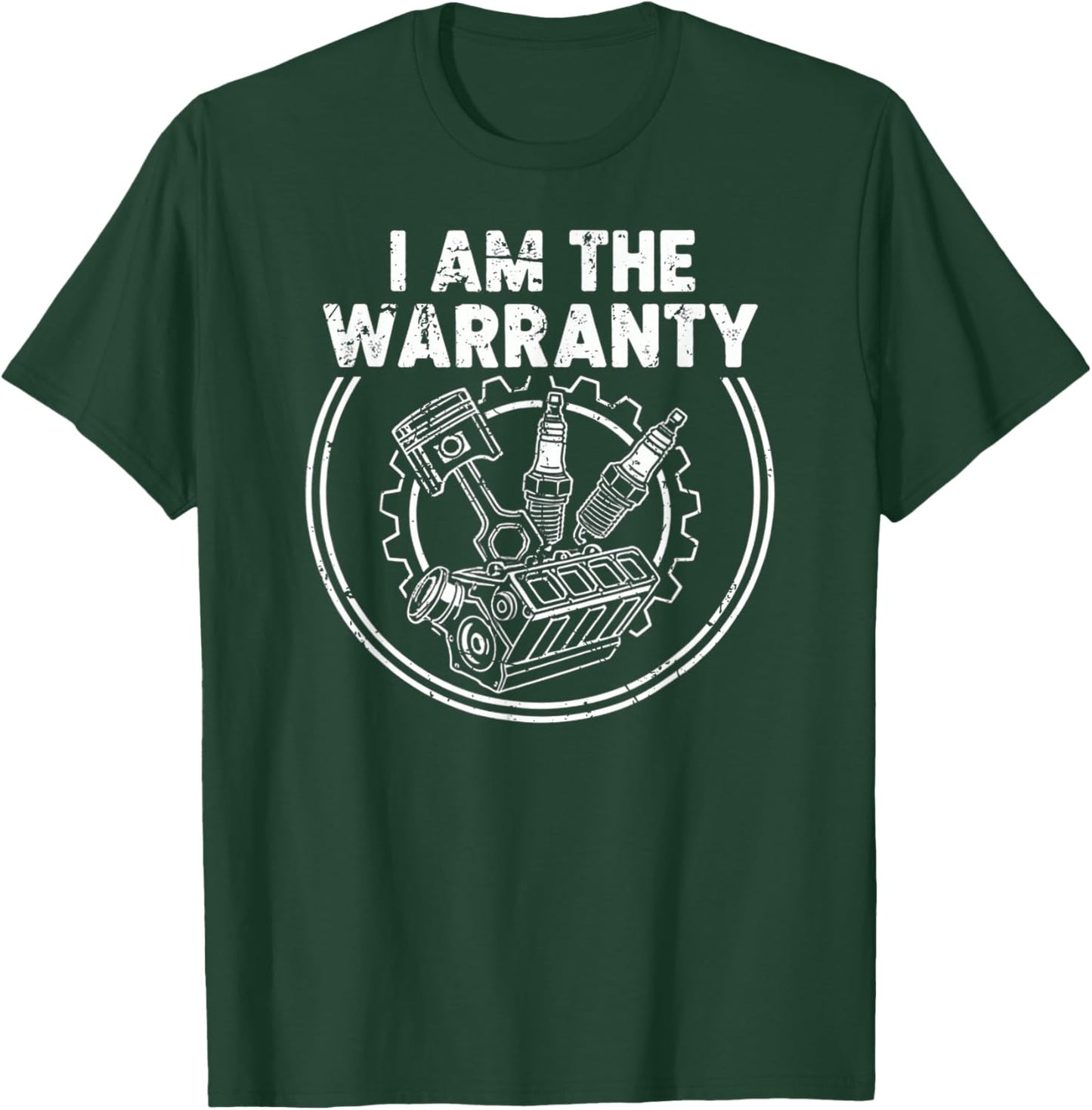 I Am The Warranty Auto Mechanic Engine Car Parts Enthusiast T-Shirt - T-Shirt | Forest