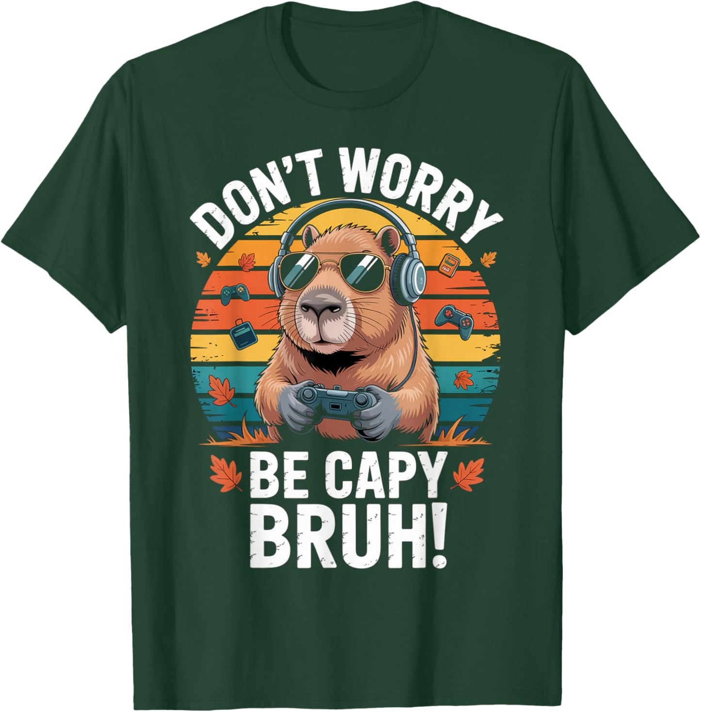 Bruh Video Games Boys Dont Worry. be a Capybara T-Shirt - T-Shirt | Forest