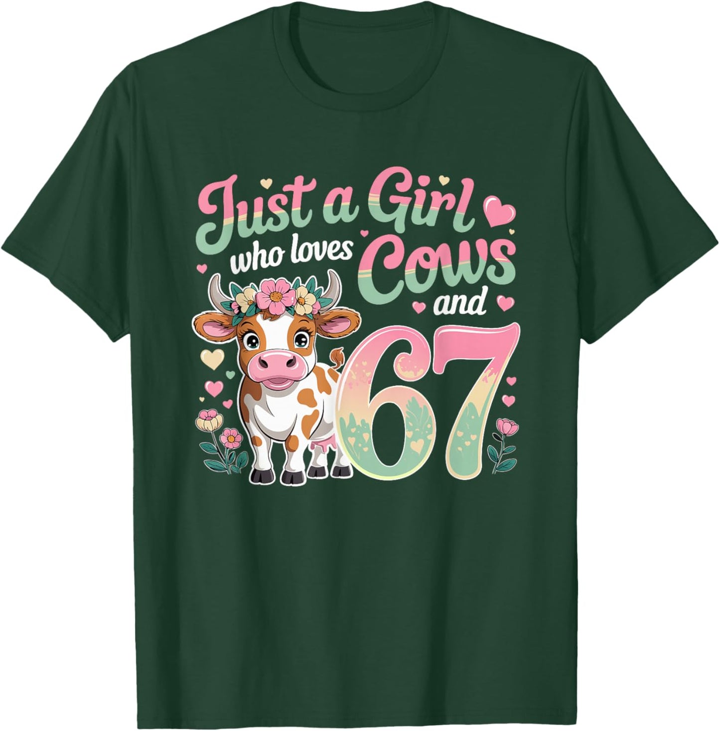 67 Just A Girl Who Loves Cows and Six Seven Women Girls T-Shirt - T-Shirt | Forest