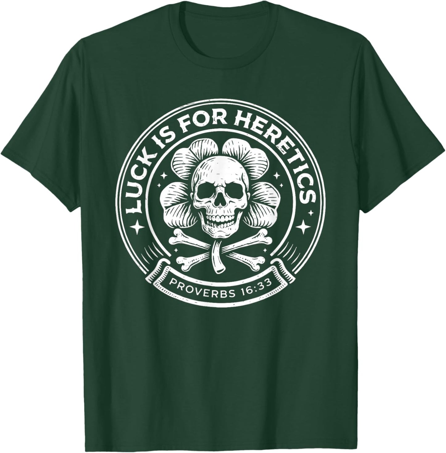 Lucky is for Heretics Proverbs 16:33 St Patricks Day Skull T-Shirt - T-Shirt | Forest