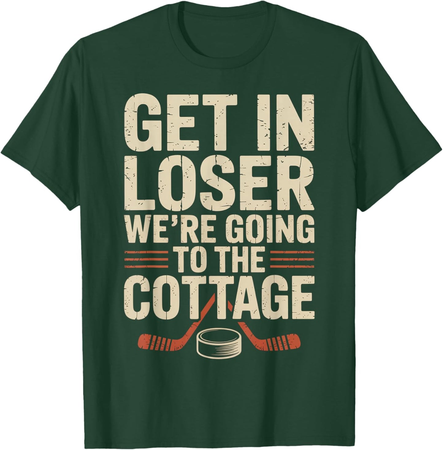 Get in Loser were Going to The Cottage Hockey Night T-Shirt - T-Shirt | Forest