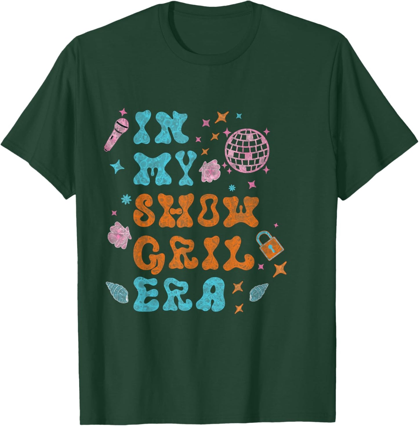 Show Girl Life in My Show Girl Era Groovy T-Shirt - T-Shirt | Forest