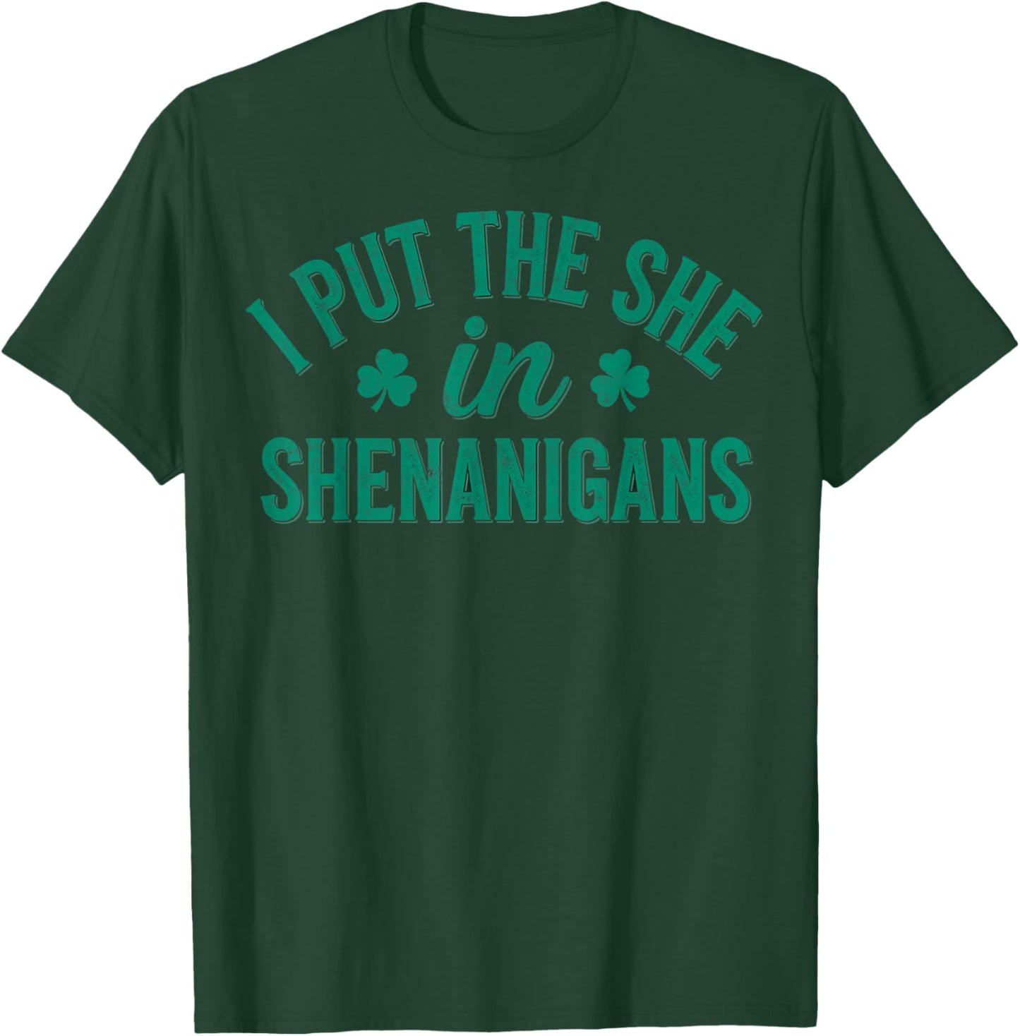 I Put The She in Shenanigans St.Patrick’s Day Leprecaun T-Shirt - T-Shirt | Forest