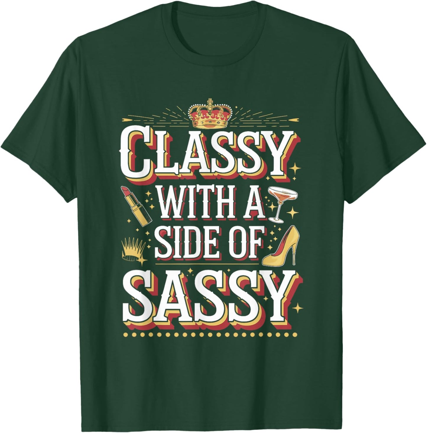 Classy with a Side of Sassy Quote T-Shirt - T-Shirt | Forest