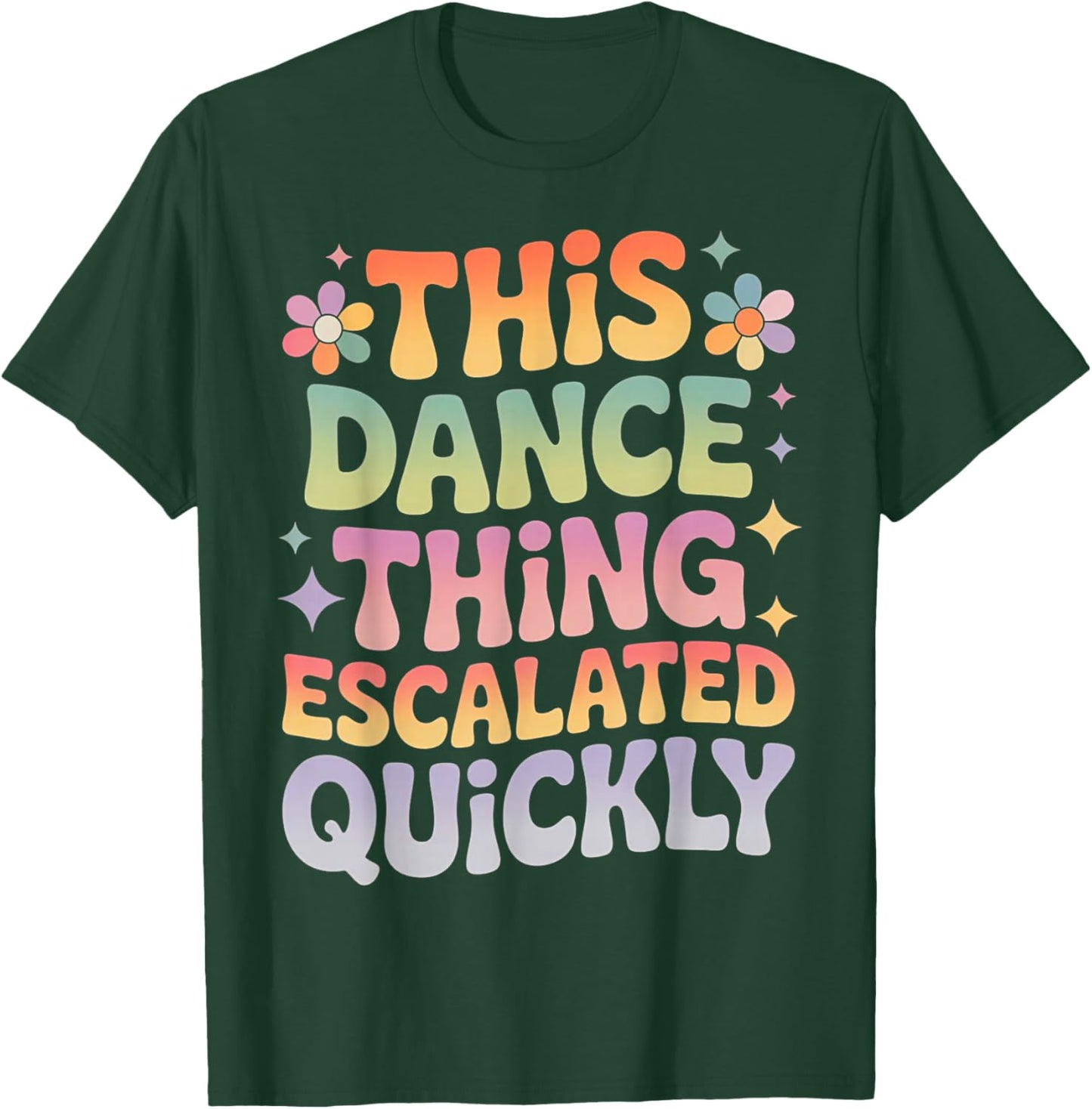 This Dance Thing Escalated Quickly Funny Retro Dance Humor T-Shirt - T-Shirt | Forest