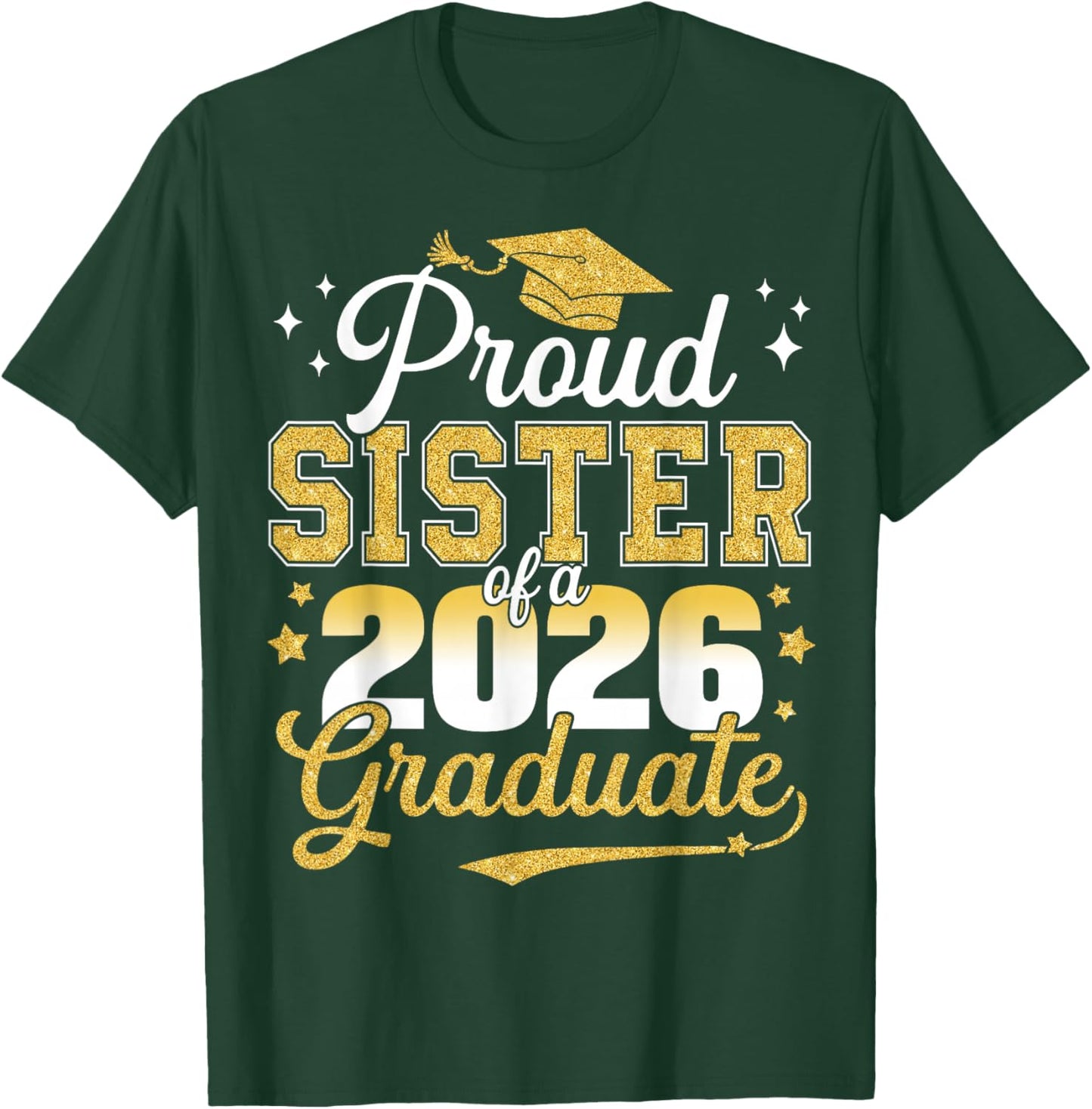 Proud Sister of a Class of 2026 Graduate Senior Graduation T-Shirt - T-Shirt | Forest