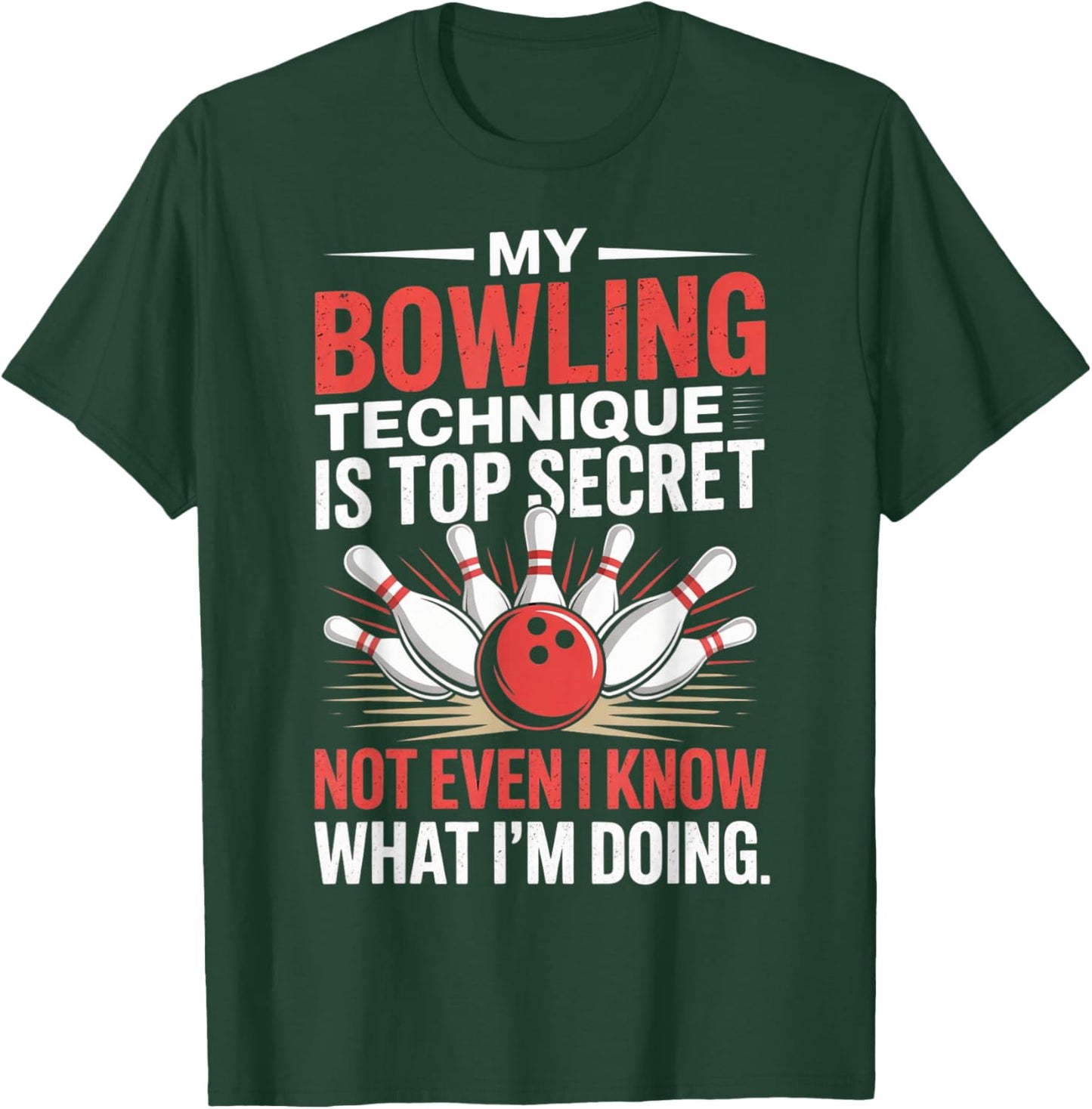 My Bowling Technique is Top Secret Funny Bowling Costume T-Shirt - T-Shirt | Forest