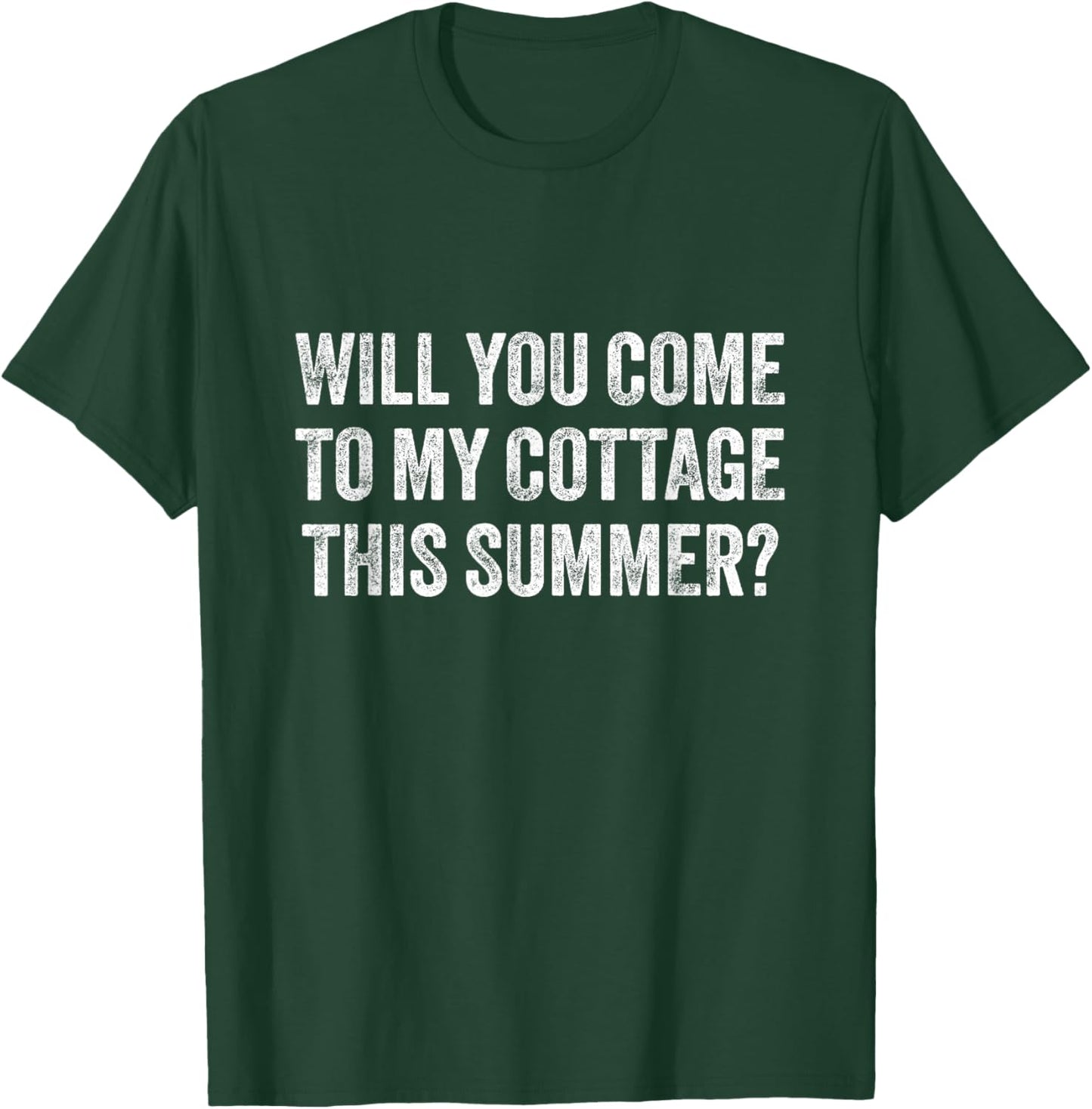 Will You Come to My Cottage This Summer Funny Saying T-Shirt - T-Shirt | Forest